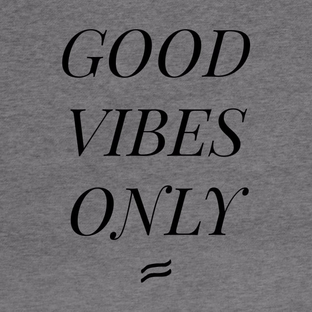 Good Vibes Only Elegant by mariacaballer